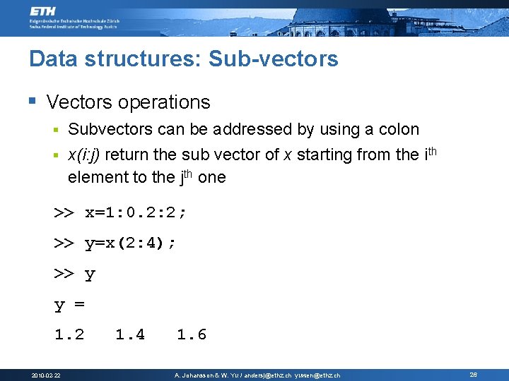Data structures: Sub-vectors § Vectors operations Subvectors can be addressed by using a colon