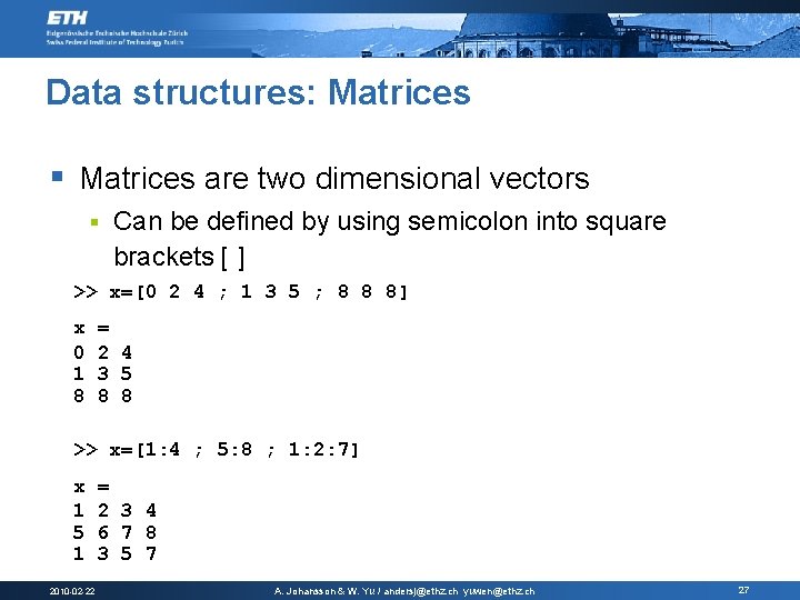 Data structures: Matrices § Matrices are two dimensional vectors § Can be defined by