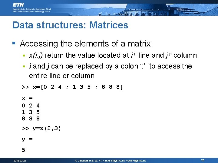 Data structures: Matrices § Accessing the elements of a matrix x(i, j) return the