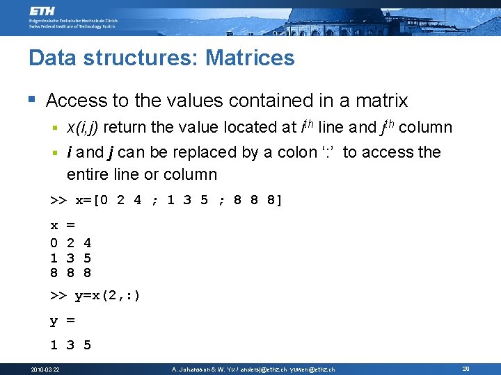 Data structures: Matrices § Access to the values contained in a matrix x(i, j)