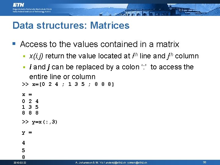 Data structures: Matrices § Access to the values contained in a matrix x(i, j)
