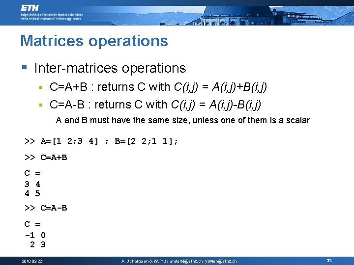 Matrices operations § Inter-matrices operations C=A+B : returns C with C(i, j) = A(i,