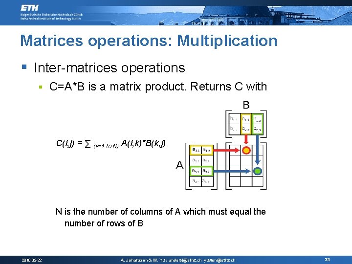 Matrices operations: Multiplication § Inter-matrices operations § C=A*B is a matrix product. Returns C