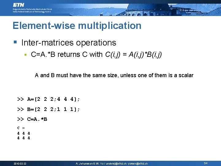 Element-wise multiplication § Inter-matrices operations § C=A. *B returns C with C(i, j) =