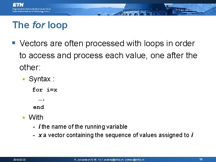 The for loop § Vectors are often processed with loops in order to access