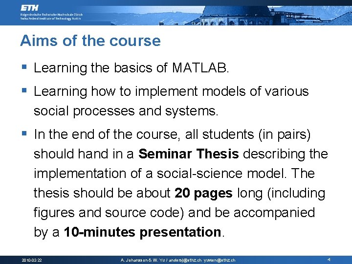 Aims of the course § Learning the basics of MATLAB. § Learning how to