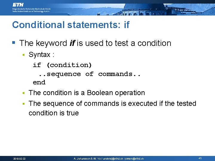 Conditional statements: if § The keyword if is used to test a condition §