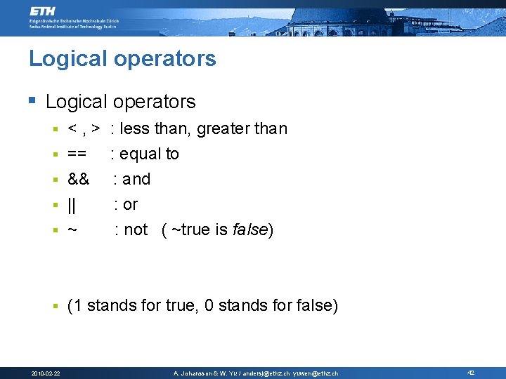 Logical operators § <, > == && || ~ § (1 stands for true,