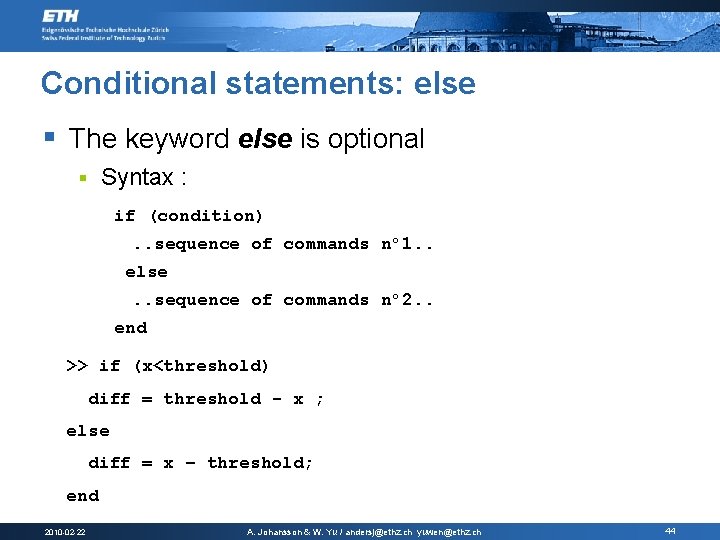Conditional statements: else § The keyword else is optional Syntax : § if (condition).