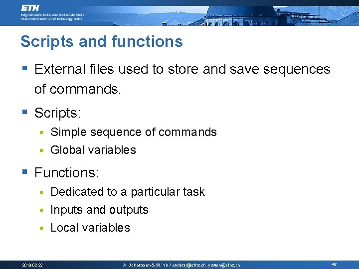 Scripts and functions § External files used to store and save sequences of commands.