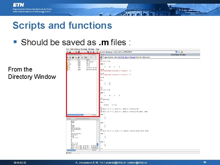 Scripts and functions § Should be saved as. m files : From the Directory