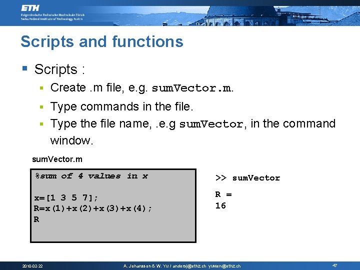 Scripts and functions § Scripts : § Create. m file, e. g. sum. Vector.