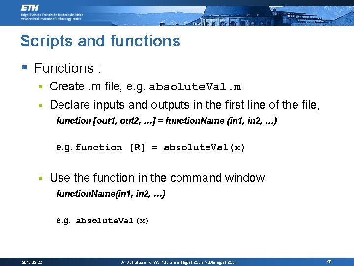 Scripts and functions § Functions : § Create. m file, e. g. absolute. Val.