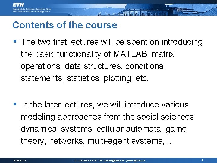 Contents of the course § The two first lectures will be spent on introducing