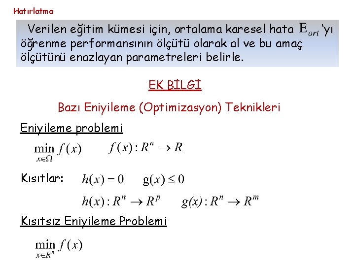 Hatırlatma Verilen eğitim kümesi için, ortalama karesel hata öğrenme performansının ölçütü olarak al ve