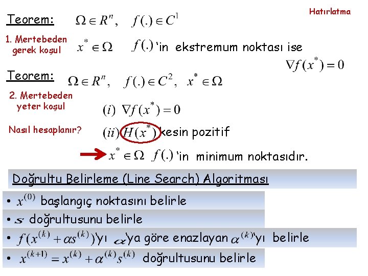 Hatırlatma Teorem: 1. Mertebeden gerek koşul ‘in ekstremum noktası ise Teorem: 2. Mertebeden yeter