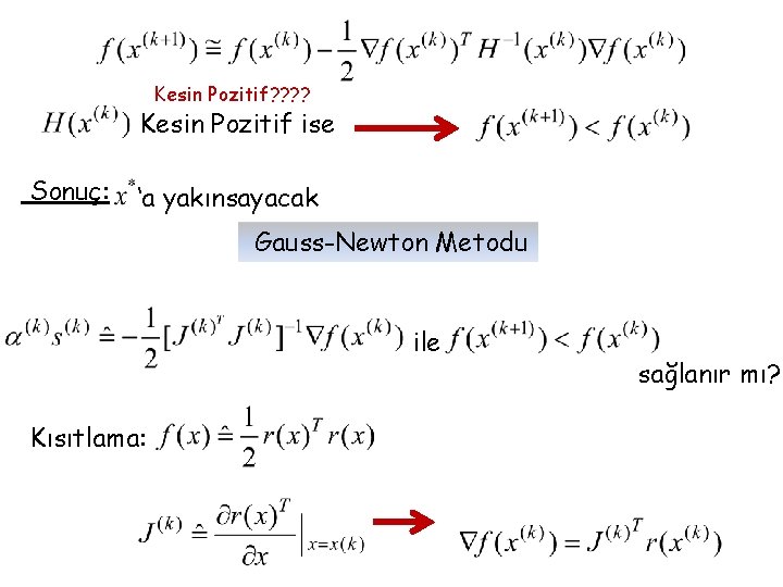 Kesin Pozitif? ? Kesin Pozitif ise Sonuç: ‘a yakınsayacak Gauss-Newton Metodu ile Kısıtlama: sağlanır