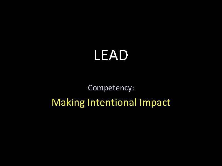 LEAD Competency: Making Intentional Impact 