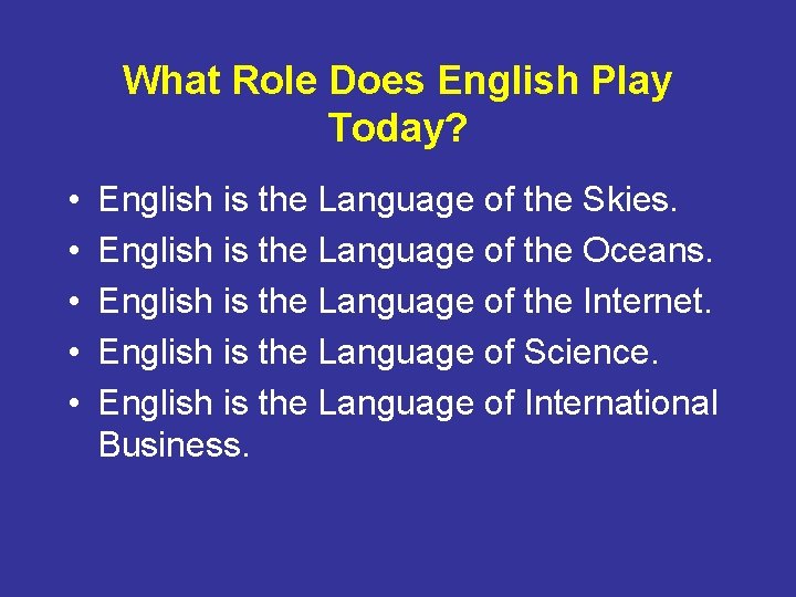 What Role Does English Play Today? • • • English is the Language of