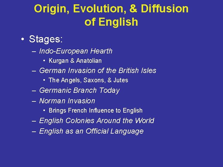 Origin, Evolution, & Diffusion of English • Stages: – Indo-European Hearth • Kurgan &