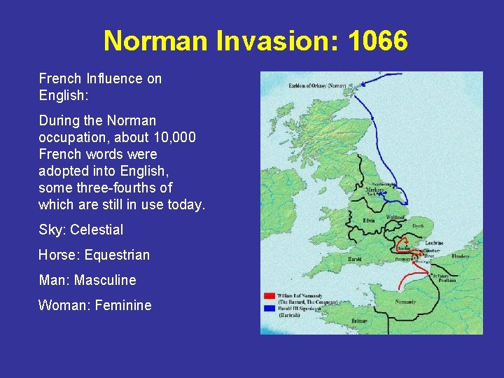 Norman Invasion: 1066 French Influence on English: During the Norman occupation, about 10, 000
