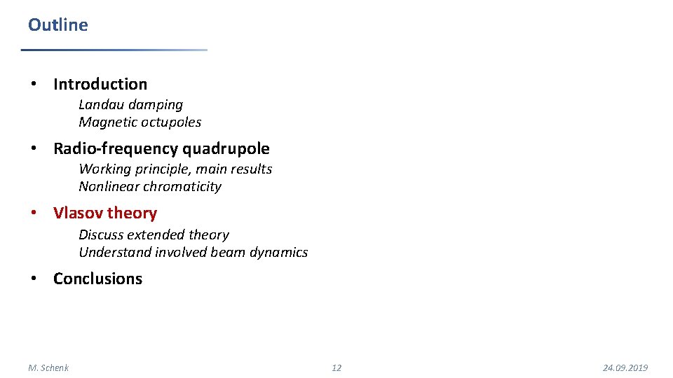 Outline • Introduction Landau damping Magnetic octupoles • Radio-frequency quadrupole Working principle, main results Outline • Introduction Landau damping Magnetic octupoles • Radio-frequency quadrupole Working principle, main results