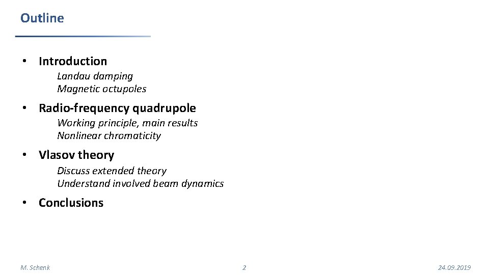 Outline • Introduction Landau damping Magnetic octupoles • Radio-frequency quadrupole Working principle, main results Outline • Introduction Landau damping Magnetic octupoles • Radio-frequency quadrupole Working principle, main results