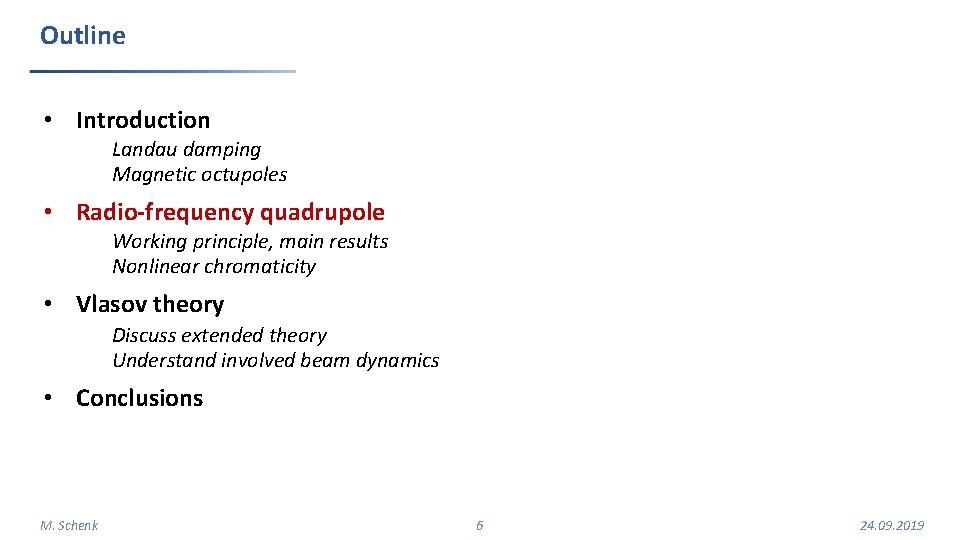 Outline • Introduction Landau damping Magnetic octupoles • Radio-frequency quadrupole Working principle, main results Outline • Introduction Landau damping Magnetic octupoles • Radio-frequency quadrupole Working principle, main results