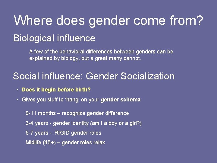 Where does gender come from? Biological influence A few of the behavioral differences between
