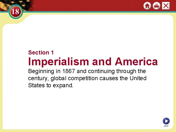 Section 1 Imperialism and America Beginning in 1867 and continuing through the century, global