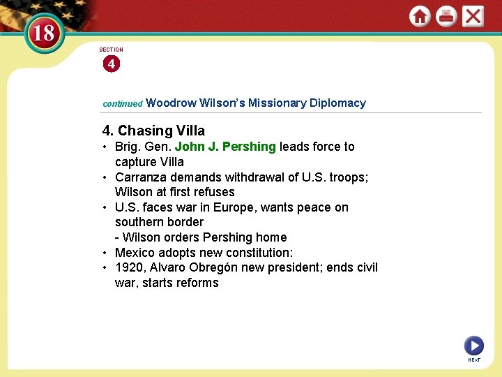 SECTION 4 continued Woodrow Wilson’s Missionary Diplomacy 4. Chasing Villa • Brig. Gen. John