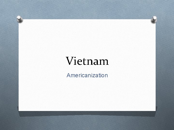 Vietnam Americanization 