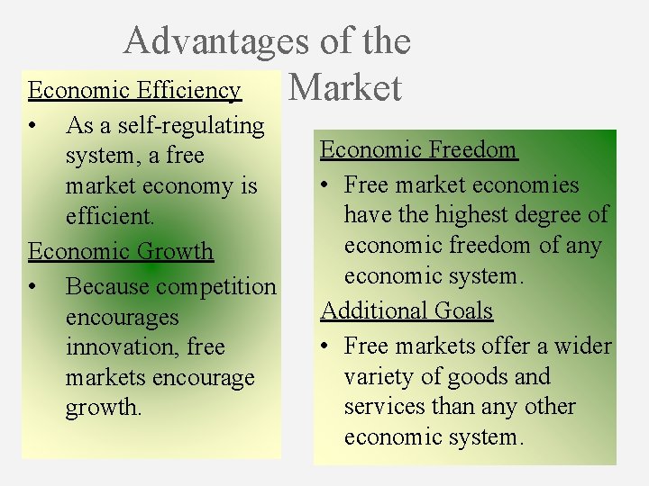 Advantages of the Economic Efficiency Market • As a self-regulating system, a free market