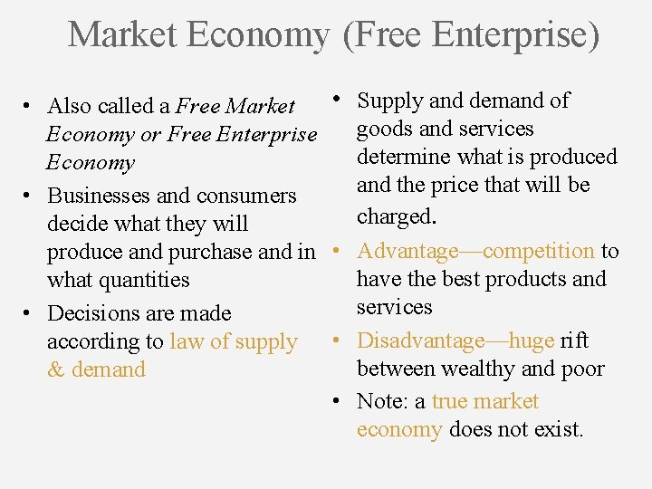 Market Economy (Free Enterprise) • Supply and demand of • Also called a Free