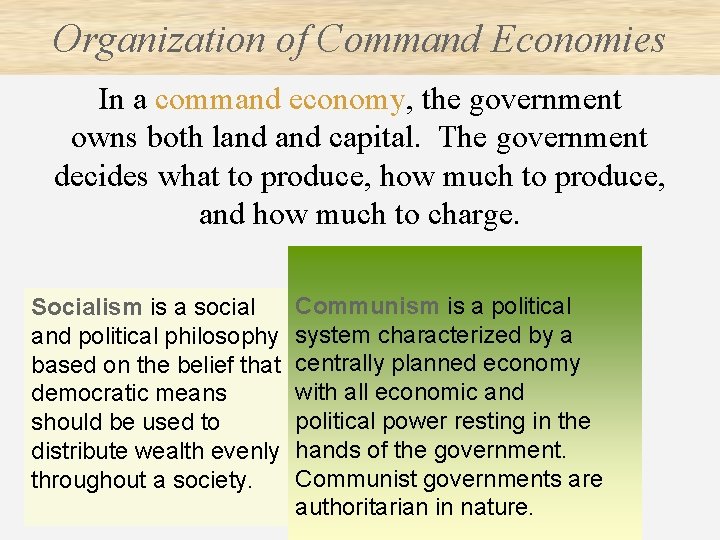 Organization of Command Economies In a command economy, the government owns both land capital.