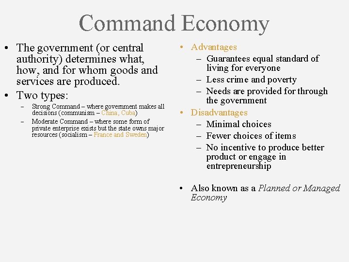 Command Economy • The government (or central authority) determines what, how, and for whom