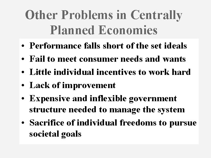 Other Problems in Centrally Planned Economies • • • Performance falls short of the