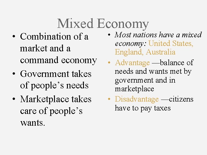 Mixed Economy • Combination of a market and a command economy • Government takes Mixed Economy • Combination of a market and a command economy • Government takes