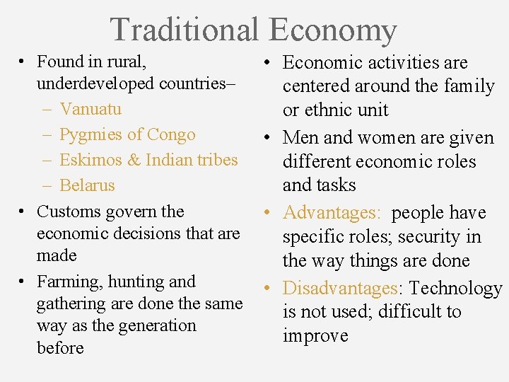 Traditional Economy • Found in rural, underdeveloped countries– – Vanuatu – Pygmies of Congo