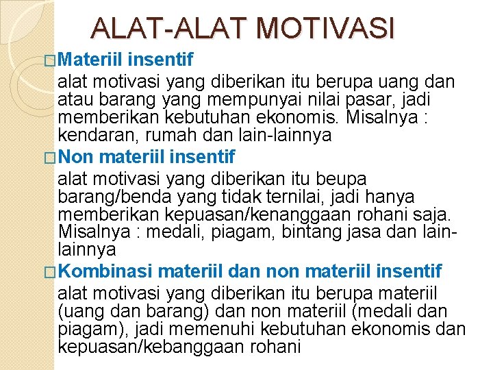 ALAT-ALAT MOTIVASI �Materiil insentif alat motivasi yang diberikan itu berupa uang dan atau barang