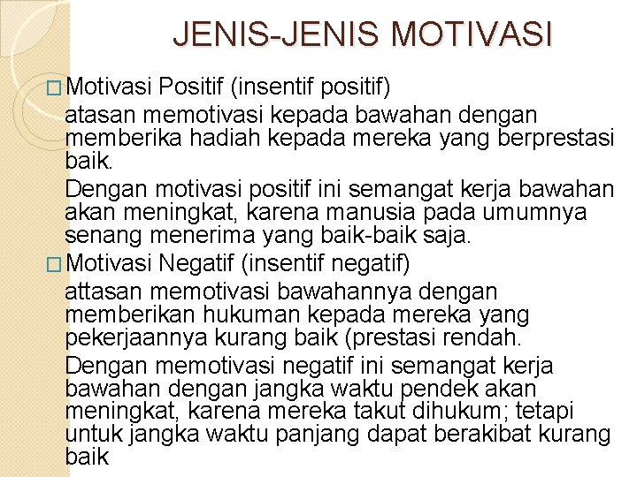 JENIS-JENIS MOTIVASI �Motivasi Positif (insentif positif) atasan memotivasi kepada bawahan dengan memberika hadiah kepada