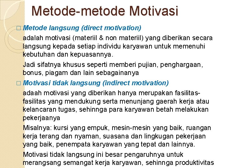 Metode-metode Motivasi � Metode langsung (direct motivation) adalah motivasi (materiil & non materiil) yang