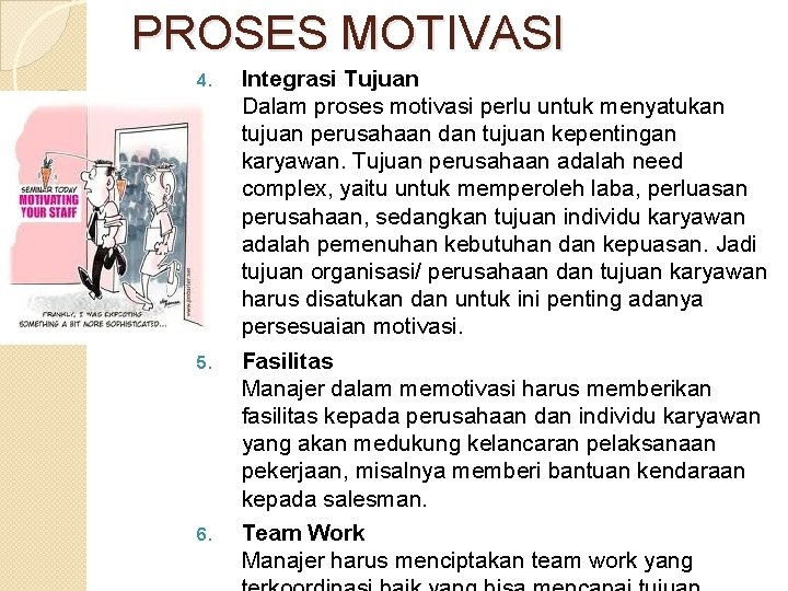 PROSES MOTIVASI 4. 5. 6. Integrasi Tujuan Dalam proses motivasi perlu untuk menyatukan tujuan