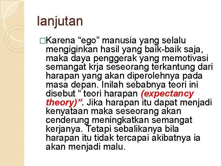 lanjutan �Karena “ego” manusia yang selalu mengiginkan hasil yang baik-baik saja, maka daya penggerak