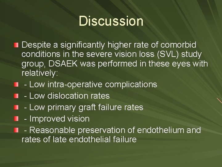 Discussion Despite a significantly higher rate of comorbid conditions in the severe vision loss