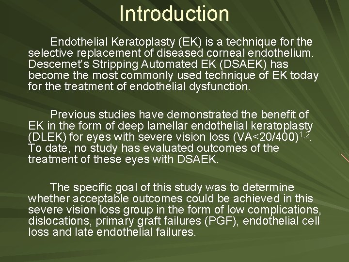Introduction Endothelial Keratoplasty (EK) is a technique for the selective replacement of diseased corneal