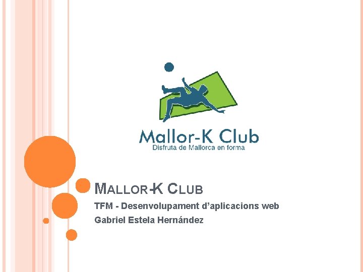 MALLOR-K CLUB TFM - Desenvolupament d’aplicacions web Gabriel Estela Hernández 