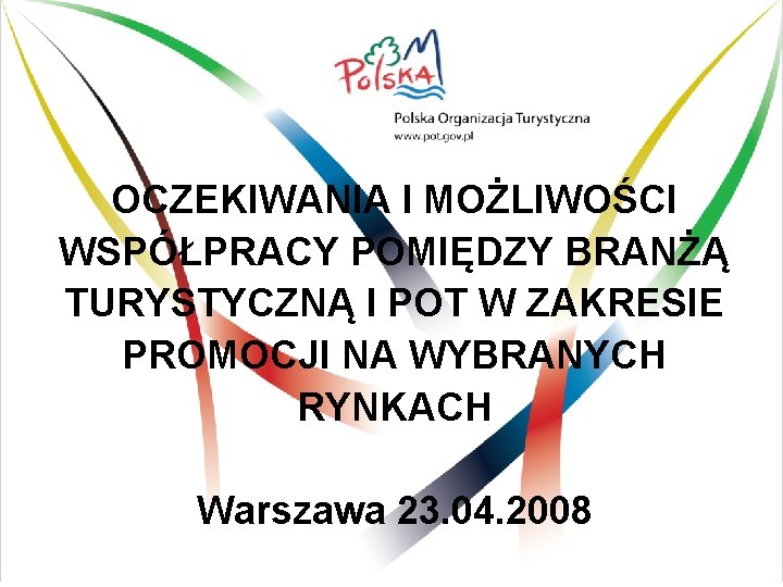 OCZEKIWANIA I MOŻLIWOŚCI WSPÓŁPRACY POMIĘDZY BRANŻĄ TURYSTYCZNĄ I POT W ZAKRESIE PROMOCJI NA WYBRANYCH