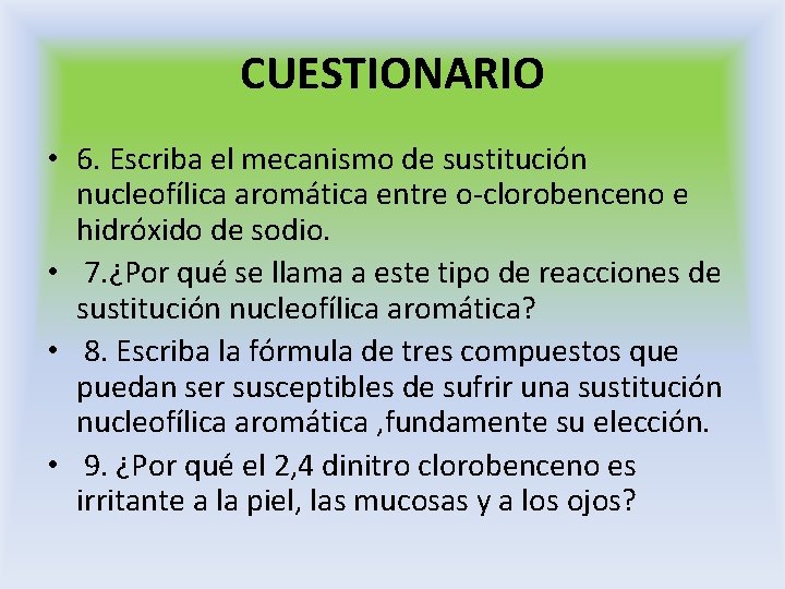 CUESTIONARIO • 6. Escriba el mecanismo de sustitución nucleofílica aromática entre o-clorobenceno e hidróxido CUESTIONARIO • 6. Escriba el mecanismo de sustitución nucleofílica aromática entre o-clorobenceno e hidróxido