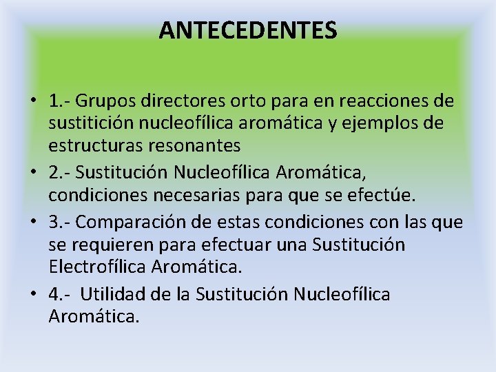 ANTECEDENTES • 1. - Grupos directores orto para en reacciones de sustitición nucleofílica aromática ANTECEDENTES • 1. - Grupos directores orto para en reacciones de sustitición nucleofílica aromática